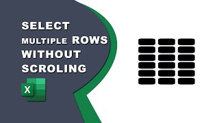 How to select multiple rows in Excel without scrolling