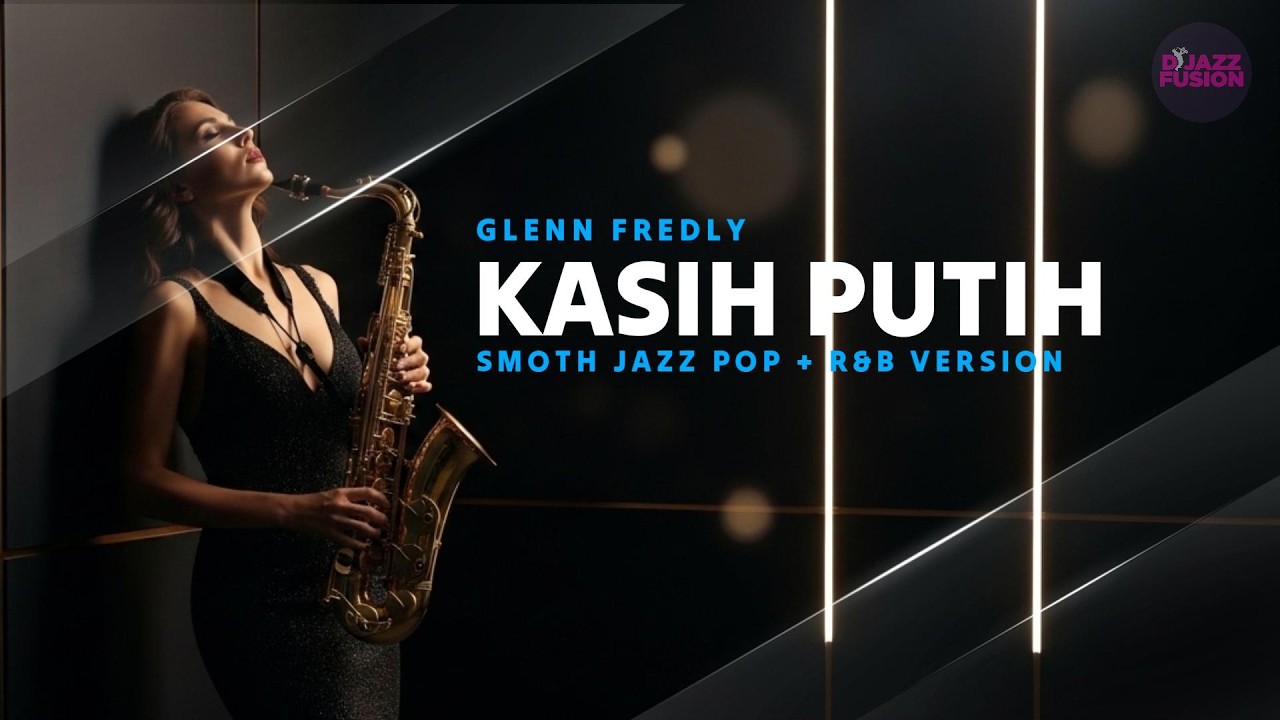 Kasih Putih – Glenn Fredly | Cover Smooth Jazz POP R&B  Versi Chill Romantis Modern