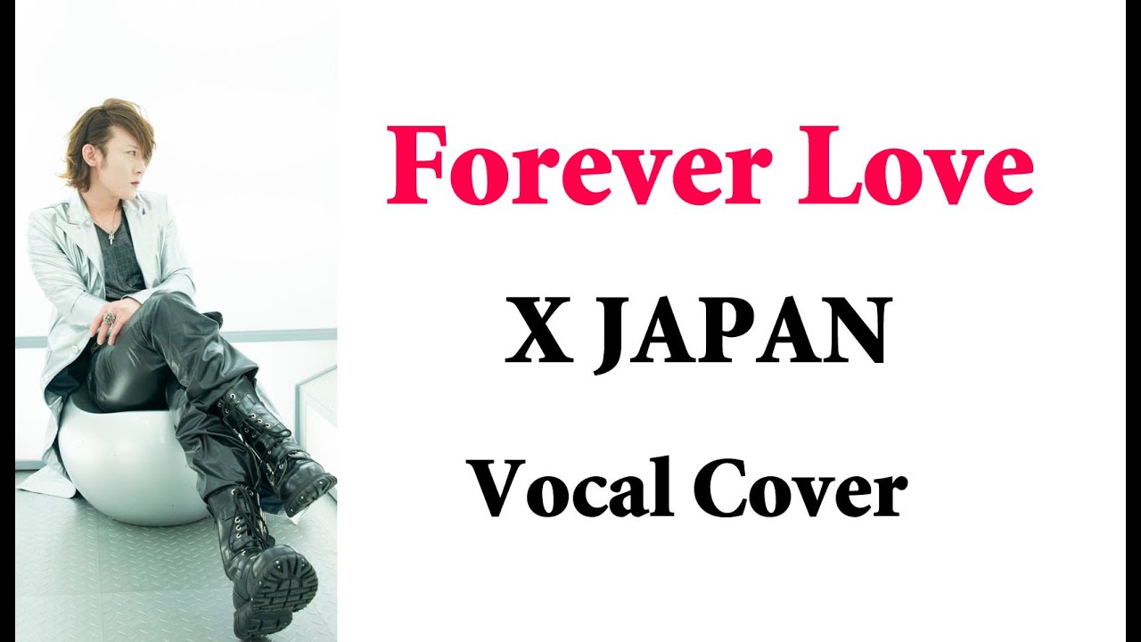 Forever Love X JAPAN Vocal Cover① YouTube