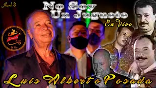 No Soy Un Juguete (En Vivo) - Luis Alberto Posada