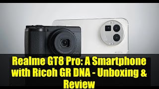 Realme GT8 Pro: A Smartphone with Ricoh GR DNA - Unboxing & Review