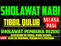 Sholawat Penarik Rezeki Paling Mustajab | Tibbil Qulub | Sholawat Syifa, Penenang Hati | Selasa Pagi