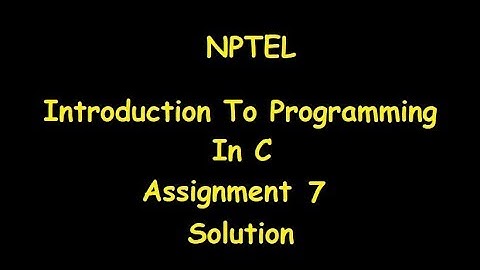 Introduction to Programming in C Assignment 7 Solution | NPTEL