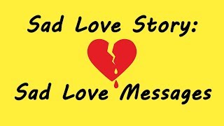 Sad Love Story: Sad Love Messages 💔 💔