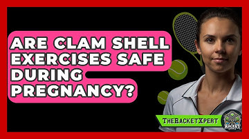 Are Clam Shell Exercises Safe During Pregnancy? - The Racket Xpert