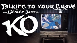 KO | Talking To Your Grave feat. Wesley James KO-NATION.COM