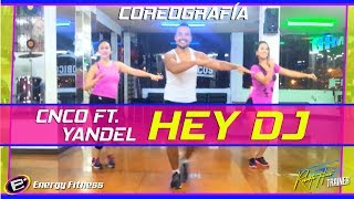 HEY DJ Cnco ft. Yandel COREOGRAFÍA Fitness