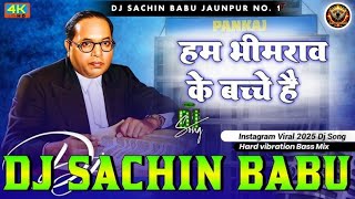 Ham Bheem Rao Ke Bachche Hai  14 April Special  Hard Bass Vibration Mix  Dj Sachin Babu