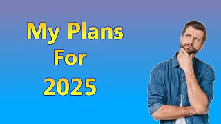 My plans for my channel in 2025