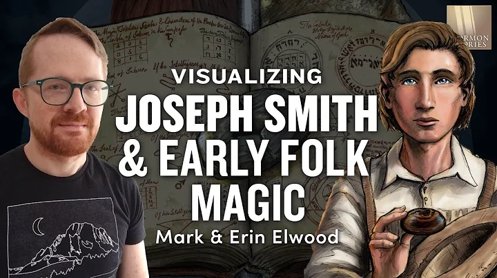 1541: Visualizing Joseph Smith and Early Folk Magic - Mark and Erin Elwood