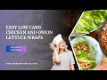 Easy Low Carb Chicken and Onion Lettuce Wraps