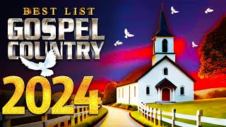 The very best of Country gospel songs for New Years  Nostalgic Country Gospel Songs 2024