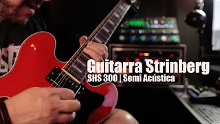 Vai com tudo!!! Guitarra Strinberg SHS 300 | Semi Acústica |