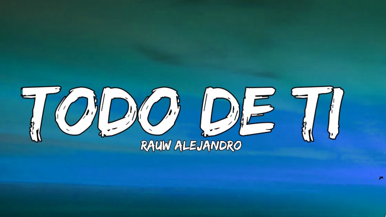 rauw alejandro todo de ti lyrics - YouTube