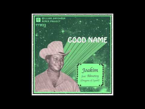 William Onyeabor "Good Name" By Joakim Feat. Akwetey (Dragons of Zynth)