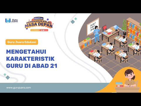 Mengetahui Karakteristik Guru di Abad 21