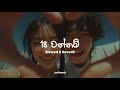 18 වන්නම් | slowed &amp; reverb | Yuki Navaratne &amp; Ravi Jay