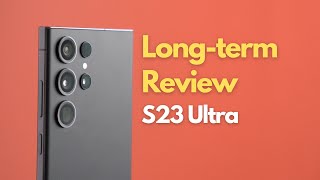 S23 Ultra Review  6 Months Later 'I Didn't Expect That'