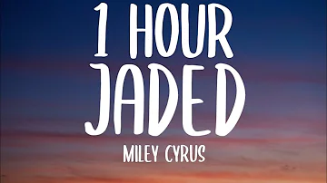Miley Cyrus - Jaded (1 HOUR/Lyrics)