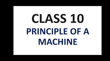 Class 10 - Principle of Machine