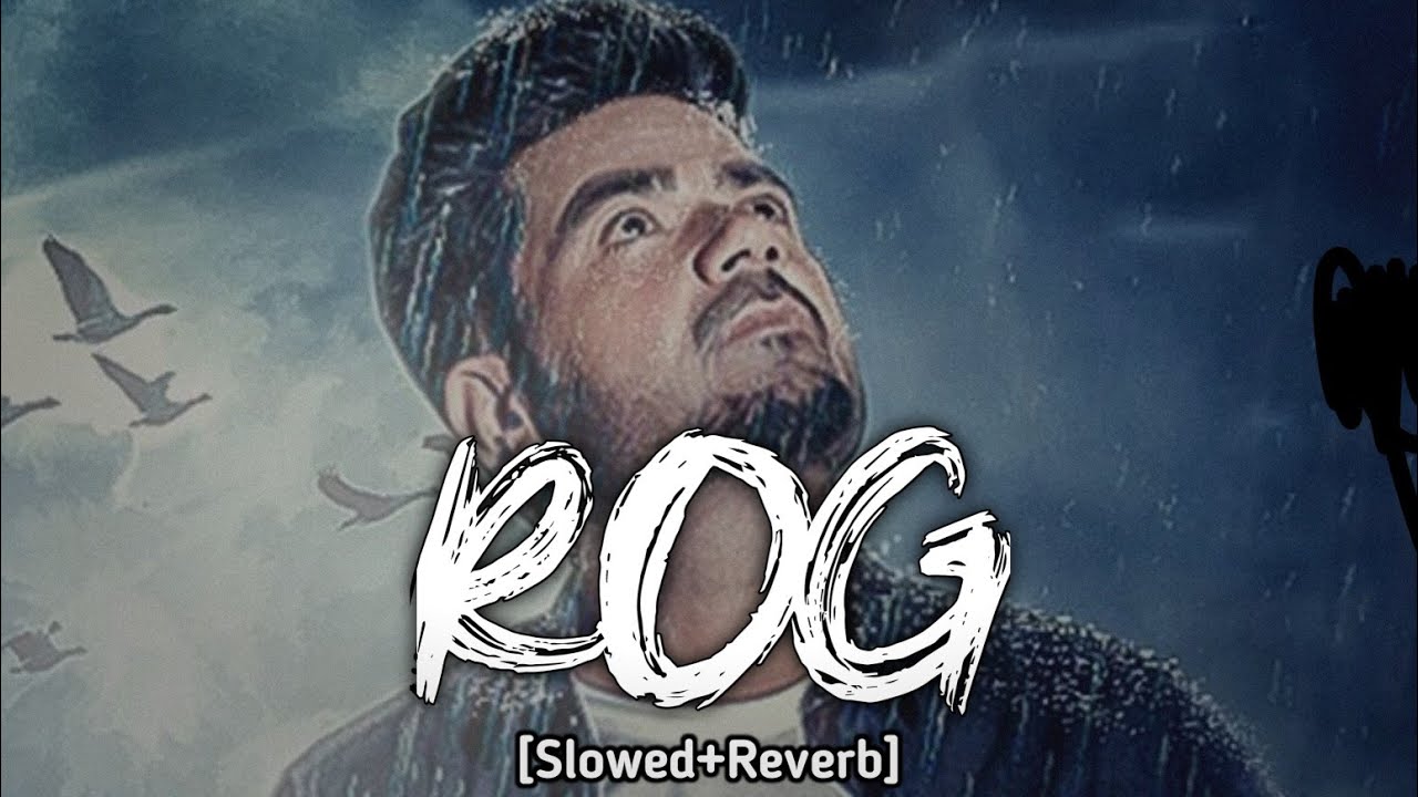 Rog [Perfectly Slowed & Reverb] Ladi Singh | Tere To Bagair Slowed ...