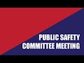Public Safety Standing Committee Virtual Meeting - Budget Workshop of March 29, 2023
