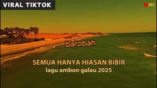 LAGU AMBON SEMUA HANYA HIASAN BIBIR TERBARU 2025