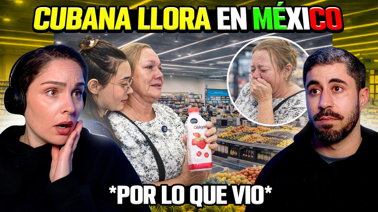 ”NOS ENGAÑARON TODA LA VIDA” MADRE CUBANA LLORA AL VER LA ABUNDANCIA DE MÉXICO