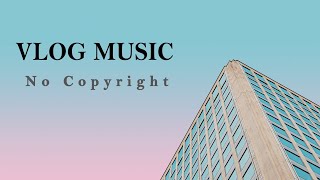 Best Vlog Music 29- Musica per Vlog [No copyright] -Music for Twitch Stream