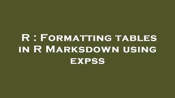 R : Formatting tables in R Marksdown using expss