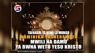 TAFAKARI YA SHEREHE YA MWILI NA DAMU YA YESU ( CORPUS CHRIST) 2023 | Na Pd. Mathias Kunyanja, C.pp.S