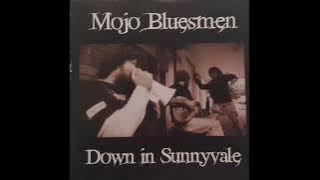 MOJO BLUESMEN - Down In Sunnyvale (Full Album)