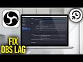 How To Fix OBS Studio Lag And Stuttering