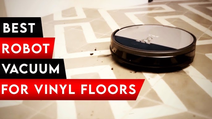 Best Robot Vacuum for Vinyl Plank Floors 