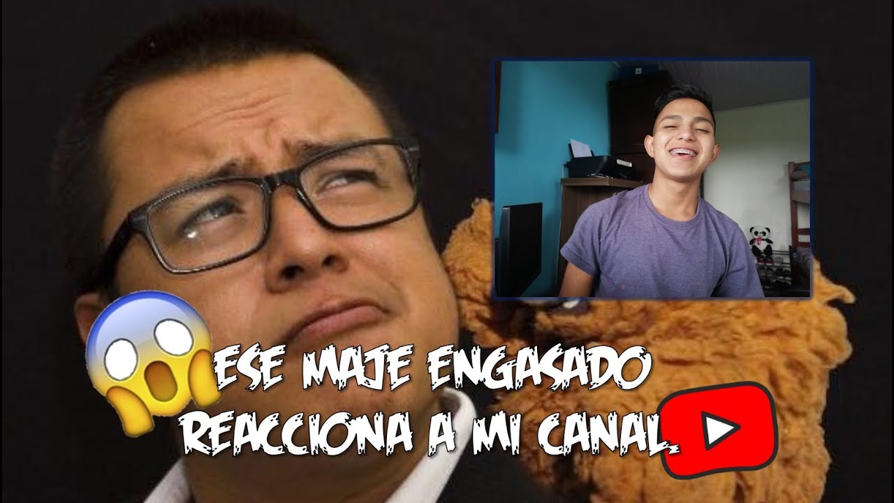 (ESE MAJE ENGASADO) REACCIONA A MI VIDEO 😱¿LO HICE REIR DE MI? YouTube