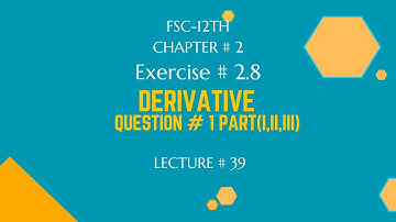 Exercise 2.8| Question #  1 part(i,ii,iii) | Derivative | FSC-12th Math| ICS