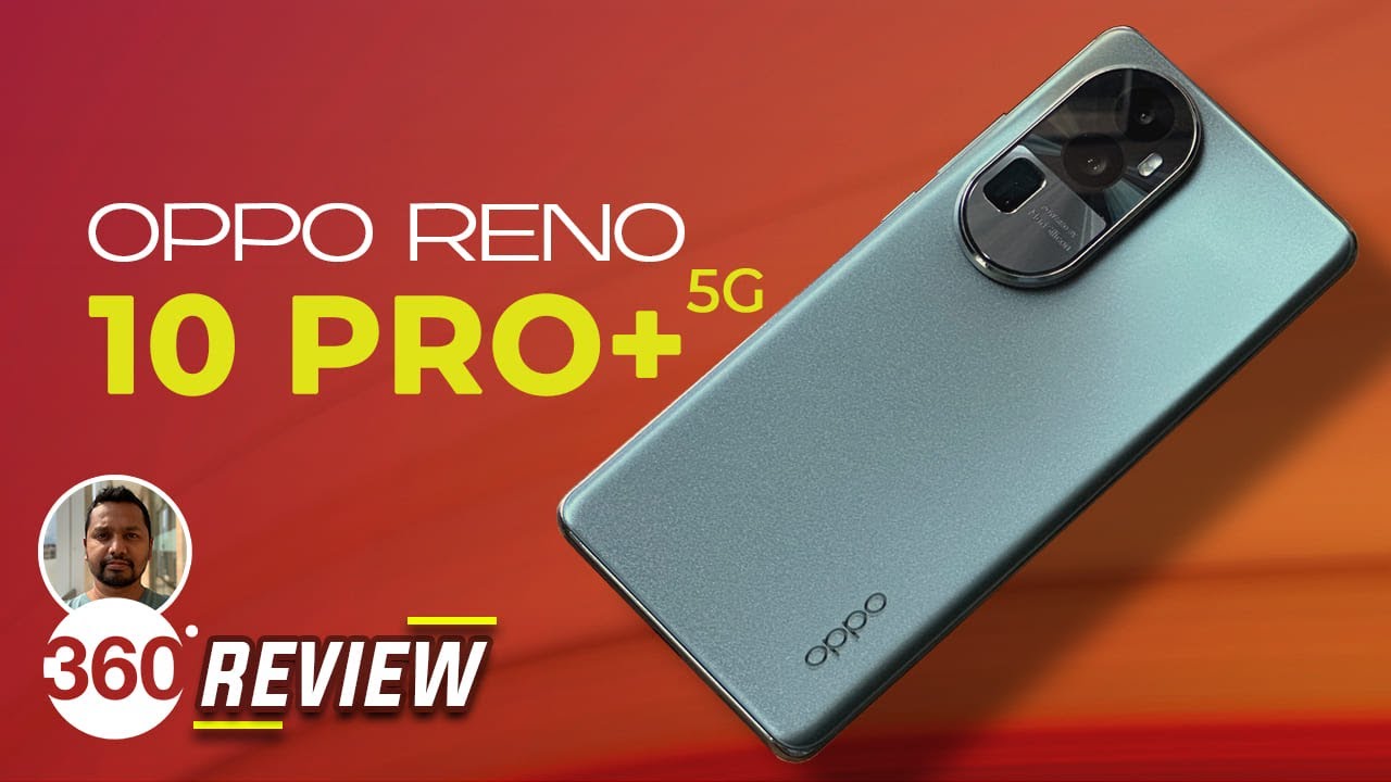 Oppo Reno 10 Pro+ 5G Review: Is the New Flagship Reno Worth It? 