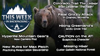 This Week in Backpacking - Fatal Grizzly Bear Attack