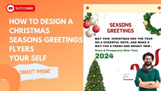 HOW TO DESIGN A CHRISTMAS SEASONS GREETINGS FLYERS ON YOUR SMARTPHONE: CANVA TUTORIAL.