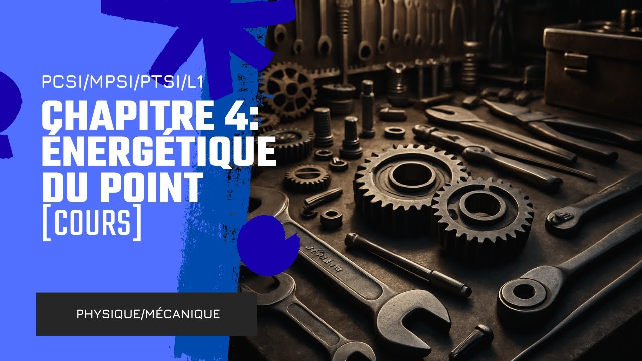 [Mécanique prépa SUP/L1][Cours Pt.2] Chap 4: Énergétique du point matériel