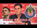 🚨Noticias Chivas Hoy FERNANDO HIERRO YA HABLO CON CHICHARITO| Femenil Renovó 2 Jugadoras Mas