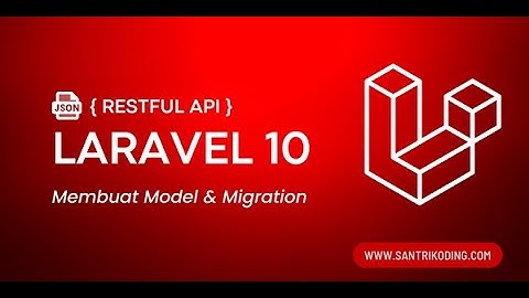 Tutorial Resftful API Laravel 10 #4 : Membuat Model & Migration