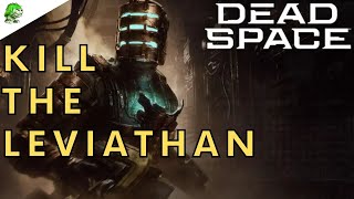 Dead Space Remake Kill the Leviathan