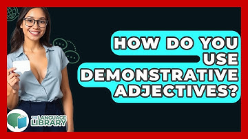 How Do You Use Demonstrative Adjectives? - The Language Library