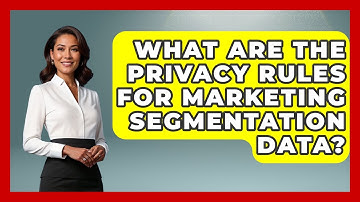 What Are The Privacy Rules For Marketing Segmentation Data? - Modern Marketing Moves