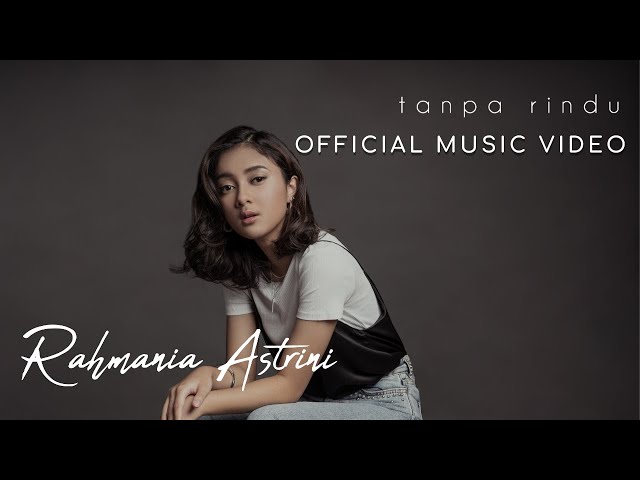 Rahmania Astrini - Tanpa Rindu (Official Music Video) class=