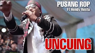 PUSANG ROP LIVE FT HENDY RESTU // UNCUING