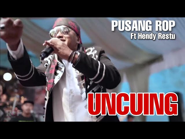 PUSANG ROP LIVE FT HENDY RESTU // UNCUING class=