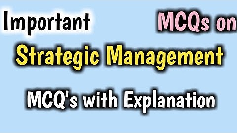 Strategic Management MCQs with answers || Strategic Management mcq || For MBA , M.Com  ||
