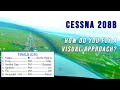 How do you fly a Cessna 208B Grand Caravan? Visual Approach and LANDING
